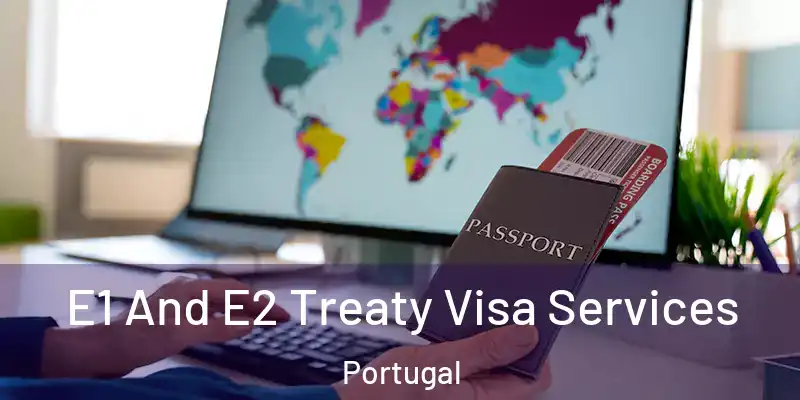  E1 And E2 Treaty Visa Services Portugal