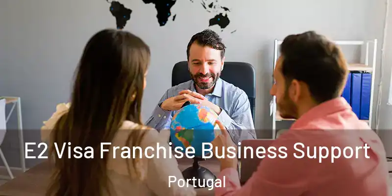  E2 Visa Franchise Business Support Portugal