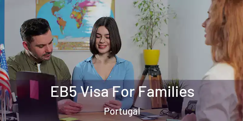  EB5 Visa For Families Portugal