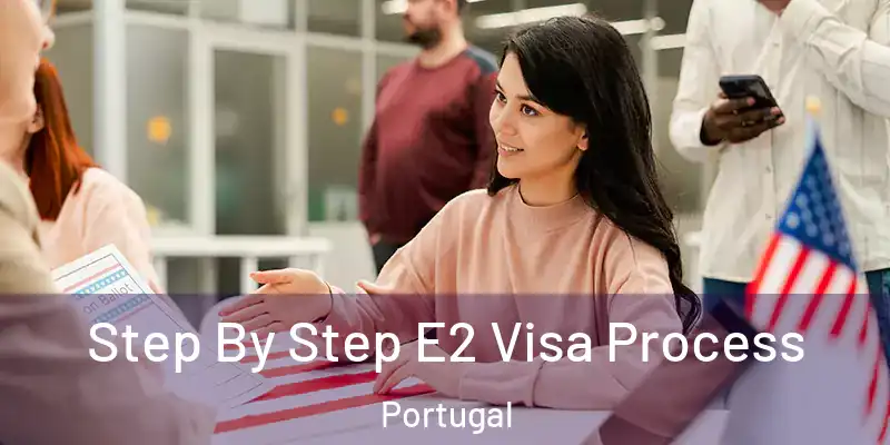  Step By Step E2 Visa Process Portugal