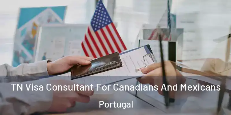  TN Visa Consultant For Canadians And Mexicans Portugal