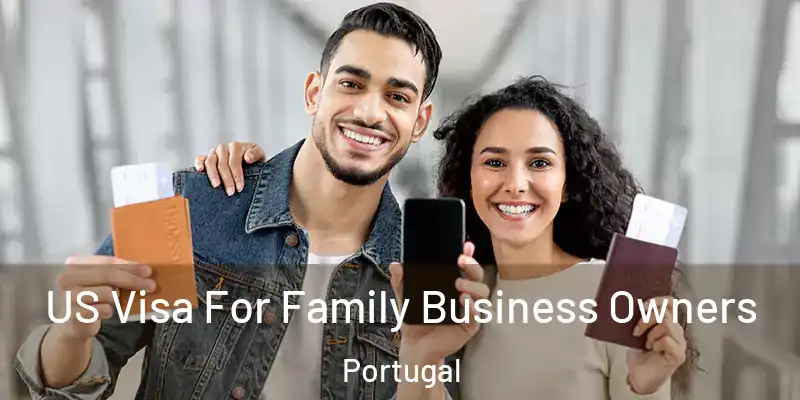  US Visa For Family Business Owners Portugal